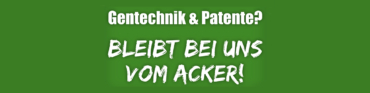 Gentechnick – bleibt bei uns vom Acker