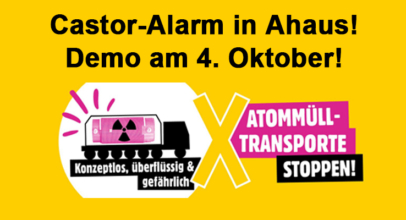 Castor-Alarm in Ahaus! Demo am 4. Oktober!