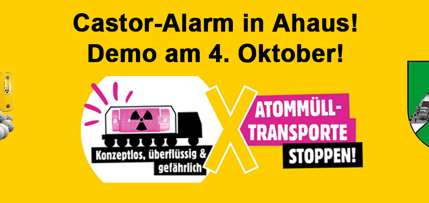 Castor-Alarm in Ahaus! Demo am 4. Oktober!